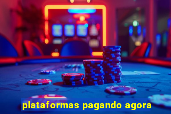 plataformas pagando agora